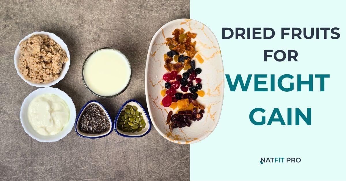 A featured image showing oatmeal, yogurt, milk, seeds, and a colorful mix of dried fruits on a plate with the text 'Dried Fruits for Weight Gain' for NatFit Pro.